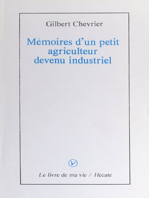 cover image of Mémoires d'un petit agriculteur devenu industriel